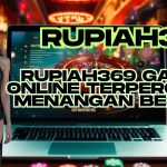 RUPIAH369 GAME ONLINE TERPERCAYA MENANGAN BESAR