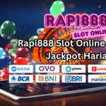 Rapi888 Slot Online Dengan Jackpot Harian