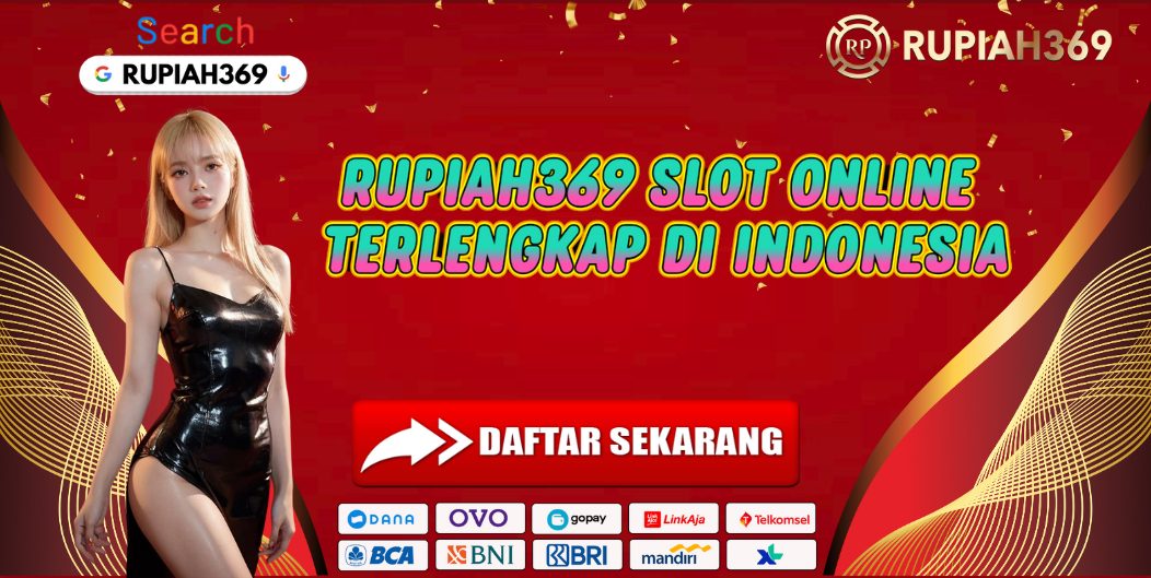 RUPIAH369 SLOT ONLINE TERLENGKAP DI INDONESIA