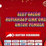 SLOT GACOR RUPIAH369 LINK ONLINE UNTUK PEMULA