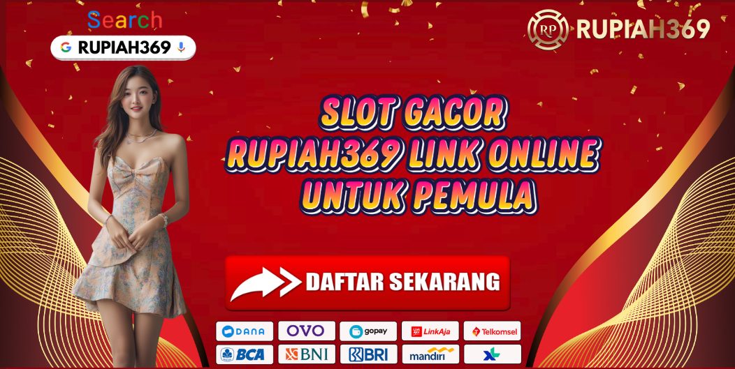 SLOT GACOR RUPIAH369 LINK ONLINE UNTUK PEMULA