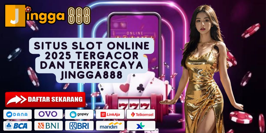 SITUS SLOT ONLINE 2025 TERGACOR DAN TERPERCAYA JINGGA888